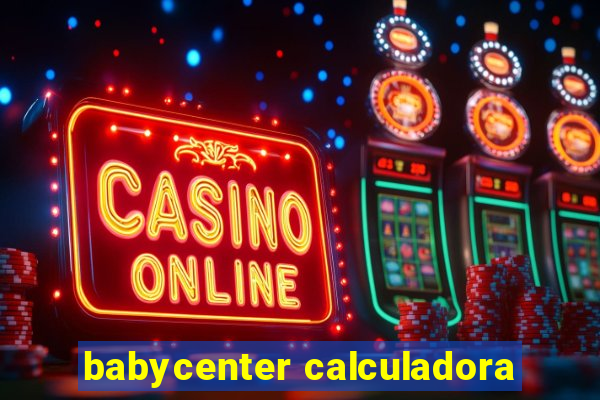 babycenter calculadora